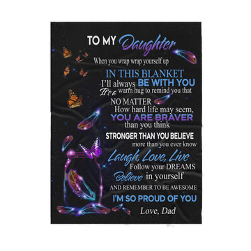 To My Daughter When You Wrap In This Blanket I'll always Be With You - Love Dad Blanket – Butterfly Blanket For Daughter - Sherpa Blanket