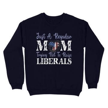 Just a Regular Mom Trying Not To Raise Liberals American Flag Shirt