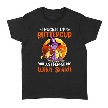 Dragon Buckle Up Buttercup You Just Flipped My Witch Switch Halloween Shirt Halloween Costumes - Standard Women's T-shirt