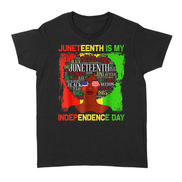 Juneteenth Is My Independence Day Black Women 4th Of July Shirt - Standard Women's T-shirt