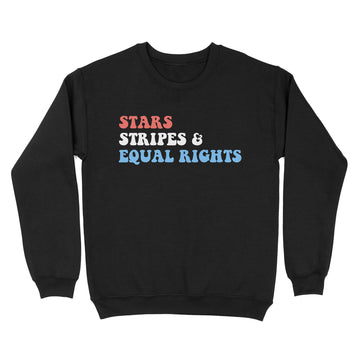 Stars Stripes And Equal Rights 4th Of July Women's Rights T-Shirt - Standard Crew Neck Sweatshirt