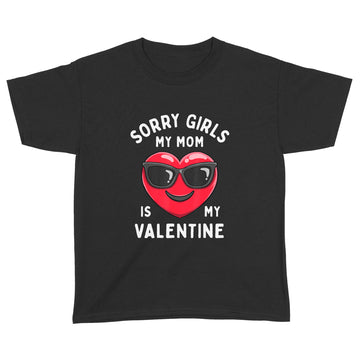 Valentines Day Boys Sorry Girls My Mom Is My Valentine Funny T-Shirt - Standard Youth T-shirt