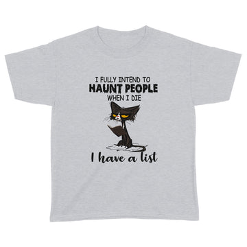 Black Cat I Fully Intend To Haunt People When I Die I Have A List Shirt Halllowen T-Shirt, Halloween Costumes - Standard Youth T-shirt