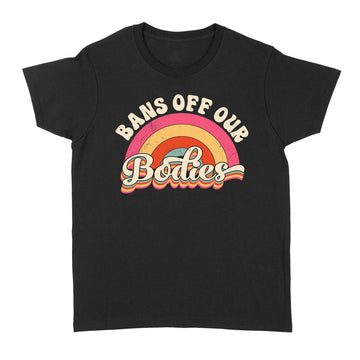 Bans Off Our Bodies - Pro Choice Women's Rights Vintage Shirt - Standard Women's T-shirt