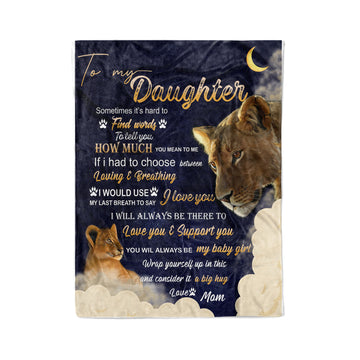Lion To My Daughter Form Mom Blanket Gift, It's Hard To Find Words To Tell You How Much You Mean To Me, Gift For Daughter On Birthday, Graduation Gifts - Fleece Blanket