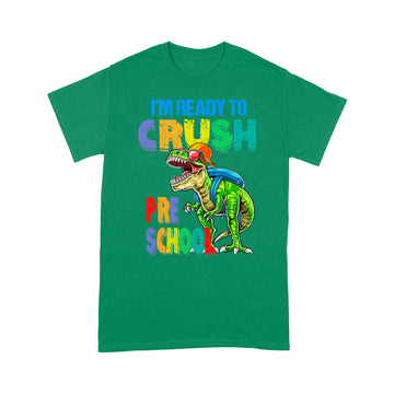 I'm Ready To Crush Preschool Dinosaur Funny Shirt Back To School T-Shirt - Standard T-Shirt