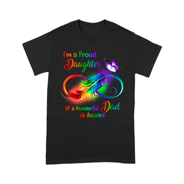I’m A Proud Daughter Of A Wonderful Dad In Heaven Shirt Memorial T-Shirt Sayings Gifts - Standard T-shirt