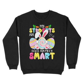 Teacher My Students Are Eggs Tremely Smart Happy Easter Day Shirt - Standard Crew Neck Sweatshirt