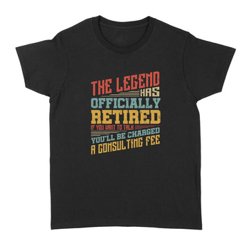 The legend has officially retired If you want to talk shirt - Standard Women's T-shirt