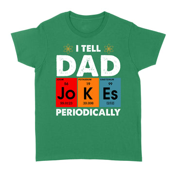 Vintage I Tell Dad Jokes Periodically Funny Father's Day Shirt - Standard Women's T-shirt