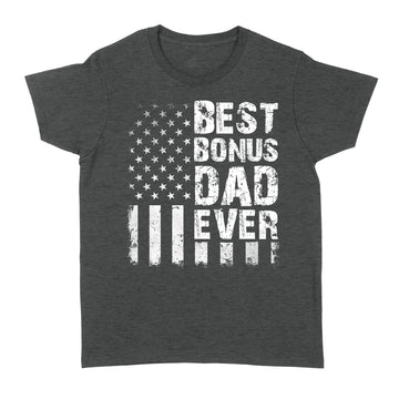 Best Bonus Dad Ever American Flag Father's Day Shirt Gift For Dad Tee - Standard Women's T-shirt