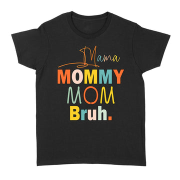 Mama Mommy Mom Bruh Mommy And Me Funny Boy Mom Life Shirt - Standard Women's T-shirt