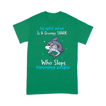 My Spirit Animal Is A Grumpy Shark Who Slaps Annoying People Funny Shirt - Standard T-shirt