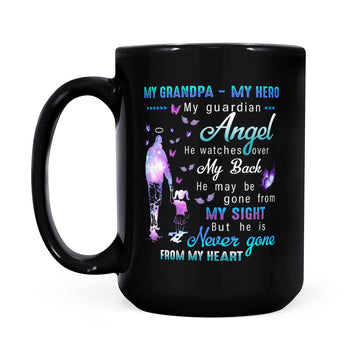 My Grandpa My Hero My Guardian Angel My back My Sight Never Gone From Me Heart Mug Memorial Gifts - Black Mug