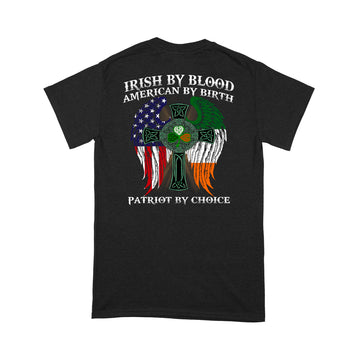Irish By Blood American By Birth Patriot By Choice St Patrick’s Day Shirt - Standard T-shirt