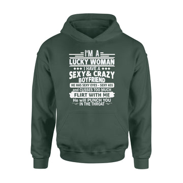 I'm A Lucky Woman I Have A Sexy and Crazy Boyfriend He Has Sexy Eyes Sexy Ass Shirt - Standard Hoodie