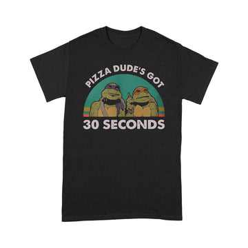Ninja Turtles Pizza dude’s got 30 seconds retro sunset Shirt - Standard T-shirt