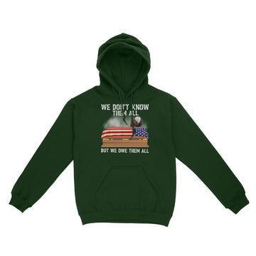 We Don t Know Them All But We Owe Them All 4th Of July Back Sweatshirt - Standard Hoodie