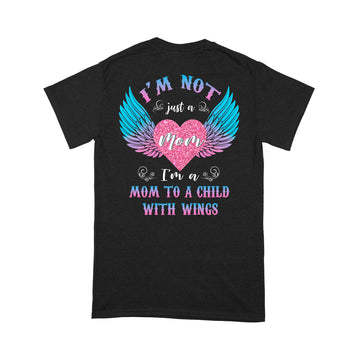 I'm Not Just A Mom I'm A Mom To A Child With Wings T-Shirt Mother's Day Gifts - Standard T-shirt