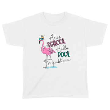 Adios School Hello Pool Flamingo 3rd Grade Teacher Shirt - Standard Youth T-shirt
