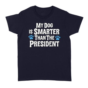 My Dog Is Smarter Than Your President Funny Shirts - Standard Women's T-shirt