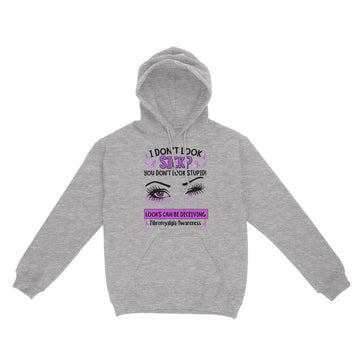 Eyes I Don't Look Sick You Don't Look Stupid Looks Can Be Deceiving Fibromyalgia Awareness Shirt - Standard Hoodie