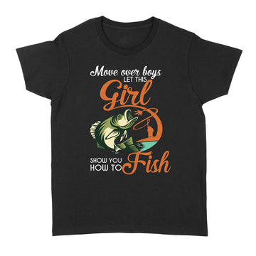 Move Over Boys Let This Girl Show You How To Fish Shirt Fishing Funny Fish T-Shirt - Standard Women's T-shirt