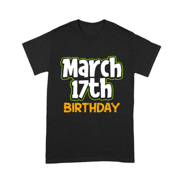 St. Patrick's Day Birthday Born on March 17th Men Women Gift T-Shirt - Standard T-shirt