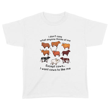 I Don't Care What Anyone Thinks Of Me Except Cows I Want Cows To Like Me Shirt - Standard Youth T-shirt