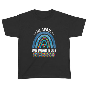 Autism Rainbow In April We Wear Tees Blue Autism Awareness Shirt - Standard Youth T-shirt