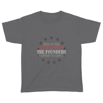 This Is The Government The Founders Warned Us About Shirt - Standard Youth T-shirt