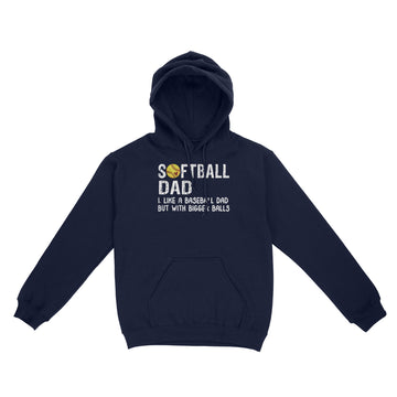 Softball Dad Like Baseball But With Bigger Balls Fathers Day Shirt - Standard Hoodie