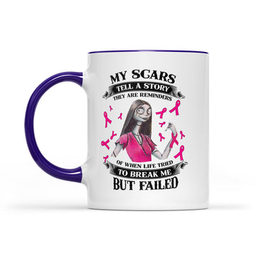 Sally My Scars Tell A Story They Are Reminders Of When Life Tried To Break Me But Failed Mug - Accent Mug