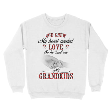 God Knew My Heart Needed Love So He Sent Me My Grandkids Shirt