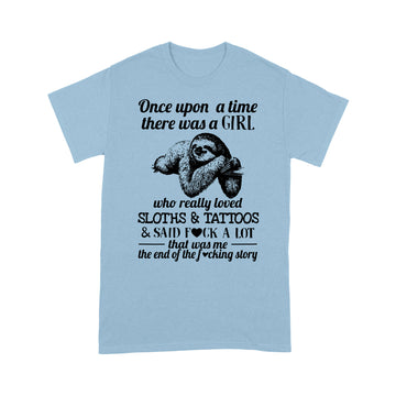 Once Upon A Time There Was A Girl Who Really Loved Sloths And Tattoos Funny Shirt - Standard T-shirt