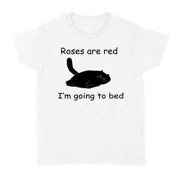 Roses Are Red I’m Going To Bed T Shirt Funny Cat Lover - Standard Women's T-shirt