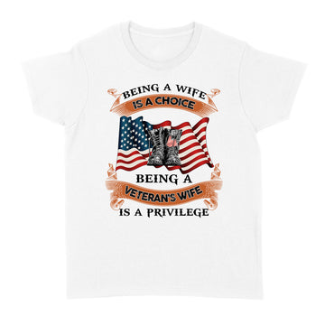 Being A Wife is A Choice Being A Veteran's Wife is A Privilege Shirt - Standard Women's T-shirt