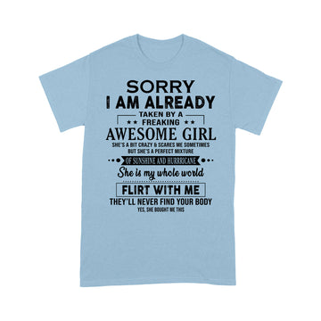 Sorry I Am Already Taken By Freaking Awesome Girl Flirt With Me Funny Shirt - Standard T-shirt