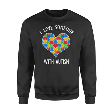 I Love Someone With Autism T-Shirt Autism Awareness Shirt - Standard Crew Neck Sweatshirt