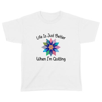 Life Is Just Better When I'm Quilting Sewing Fabric Funny Shirt