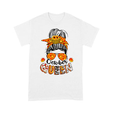 October Queen Halloween Messy Bun October Birthday Shirt