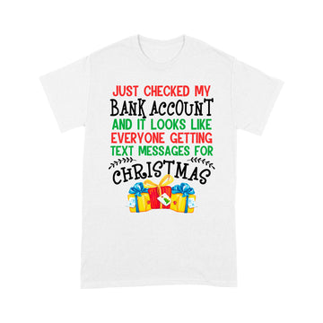 Just Checked My Bank Account And It Looks Like Everyone Getting Text Messages For Christmas Shirt