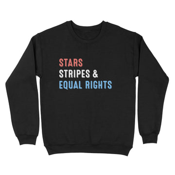 Stars Stripes And Equal Rights 4th Of July Women's Rights Shirt - Standard Crew Neck Sweatshirt