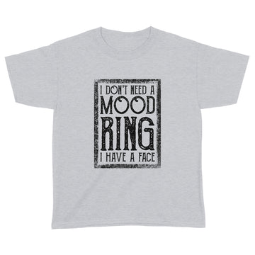 I Don't Need A Mood Ring I Have A Face Vintage Shirt(Vang) - Standard Youth T-shirt