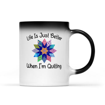 Life Is Just Better When I'm Quilting Sewing Fabric Funny Mug