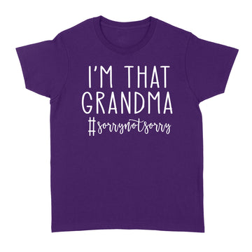 I'm That Grandma Sorry Not Sorry Funny Shirt #sorrynotsorry T-Shirt - Standard Women's T-shirt