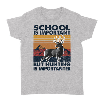 School Is Important But Hunting Is Importanter Vintage Shirt - Standard Women's T-shirt