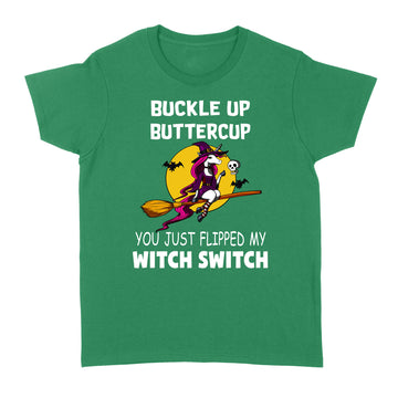 Unicorns Buckle Up Buttercup You Just Flipped My Witch Switch Halloween Shirt Halloween Costumes Tee - Standard Women's T-shirt