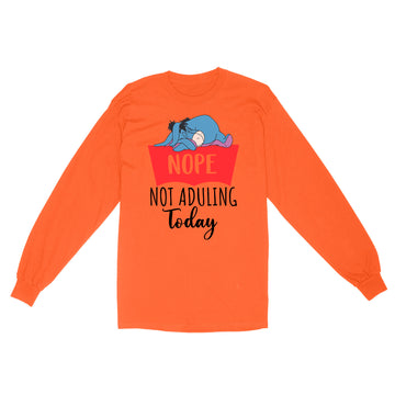 Nope Not Adulting Today Funny Shirt - Standard Long Sleeve