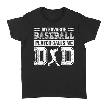 My Favorite Baseball Player Calls Me Dad Shirt Funny Father's Day Gift - Standard Women's T-shirt